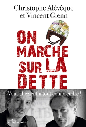 On marche sur la dette : vous allez enfin tout comprendre ! - Christophe Alévêque