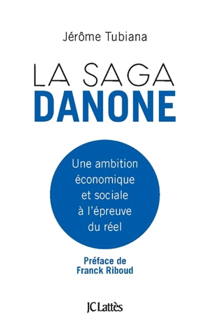 La saga Danone : son projet économique et social à l'épreuve des faits - Jérôme Tubiana