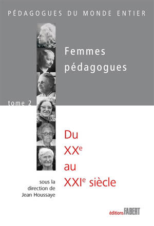 Femmes pédagogues. Vol. 2. Du XXe au XXIe siècle