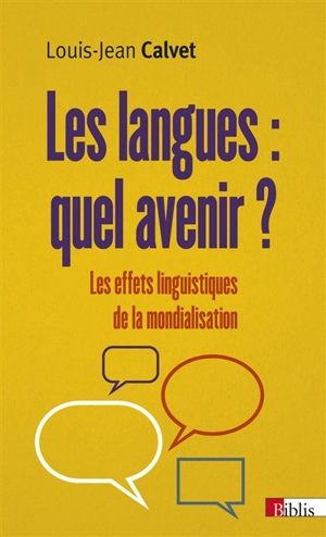 Les langues : quel avenir ? : les effets linguistiques de la mondialisation - Louis-Jean Calvet