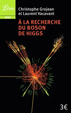 A la recherche du boson de Higgs - Christophe Grojean