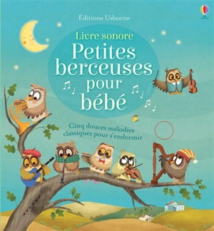 Petites berceuses pour bébé : cinq douces mélodies classiques pour s'endormir : livre sonore - Sam Taplin