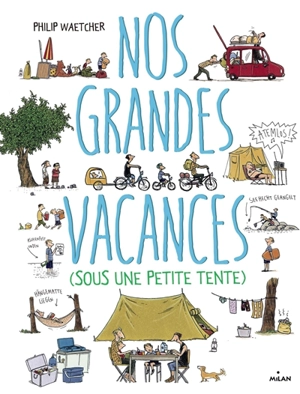 Nos grandes vacances (sous une petite tente) - Philip Waechter