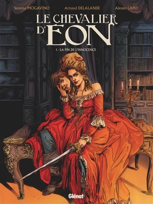 Le chevalier d'Eon. Vol. 1. La fin de l'innocence - Arnaud Delalande