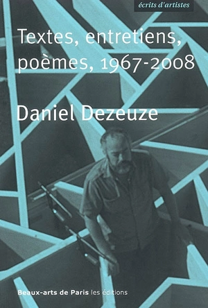 Textes, entretiens, poèmes, 1967-2008 - Daniel Dezeuze