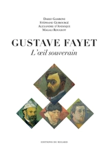 Gustave Fayet, l'oeil souverain - Stéphane Guibourgé