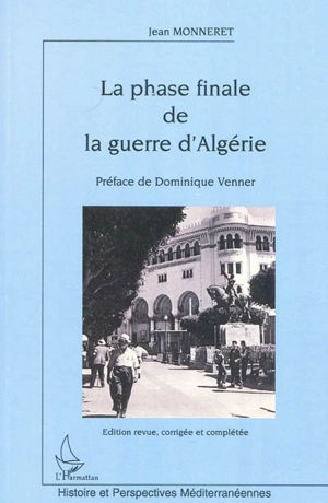 La phase finale de la guerre d'Algérie - Jean Monneret