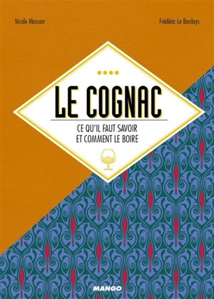 Le cognac : ce qu'il faut savoir et comment le boire - Nicole Masson