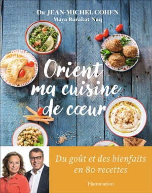 Orient, ma cuisine de coeur - Jean-Michel Cohen