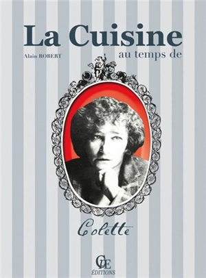 La cuisine au temps de Colette - Alain Robert