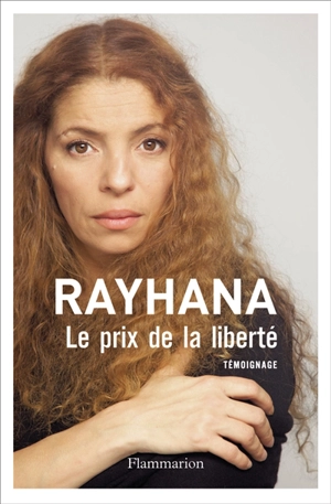 Le prix de la liberté : témoignage - Rayhana