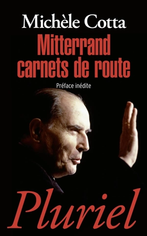 Mitterrand : carnets de route - Michèle Cotta