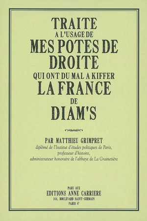 Traité à l'usage de mes potes de droite qui ont du mal à kiffer la France de Diam's - Matthieu Grimpret