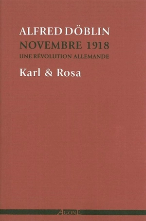 Novembre 1918 : une révolution allemande. Vol. 4. Karl & Rosa - Alfred Döblin
