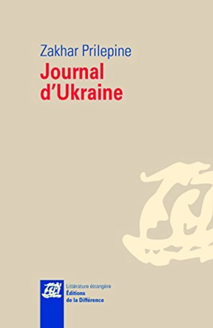 Journal d'Ukraine - Zakhar Prilepine