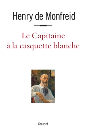 L'envers de l'aventure. Vol. 3. Le capitaine à la casquette blanche - Henry de Monfreid