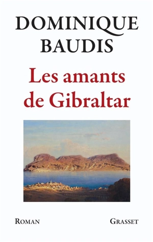 Les amants de Gibraltar - Dominique Baudis