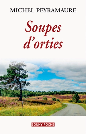 Soupes d'orties - Michel Peyramaure