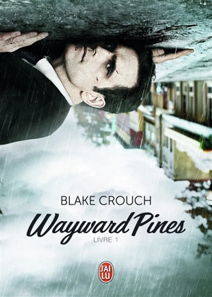 Wayward Pines. Vol. 1 - Blake Crouch