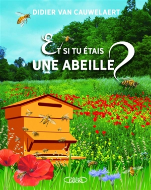 Et si tu étais une abeille ? - Didier Van Cauwelaert