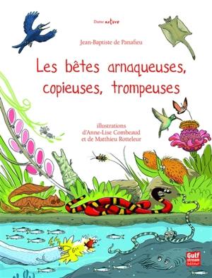 Les bêtes arnaqueuses, copieuses, trompeuses - Jean-Baptiste de Panafieu