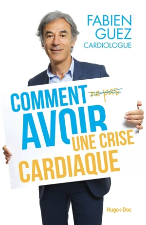 Comment avoir une crise cardiaque - Fabien Guez