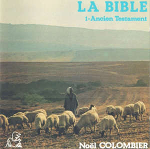 La Bible n°1 : L' Ancien Testament - Noel Colombier