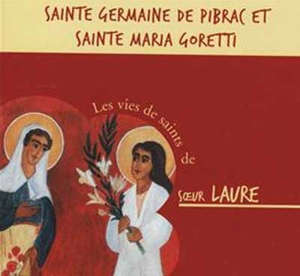 Sainte Germaine de pibrac - Sainte Maria Goretti - soeur Laure