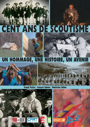 Cent ans de scoutisme : Un hommage, une histoire, un avenir - François Rabaté
