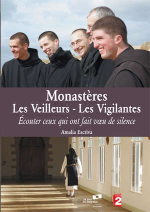 Monastères : Les Veilleurs - Les Vigilantes : Écouter ceux qui ont fait voeu de silence - Amalia Escriva