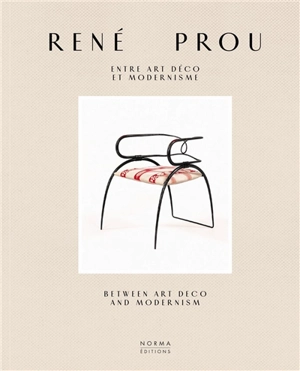René Prou : entre Art déco et modernisme. René Prou : between Art deco and modernism - Anne Bony