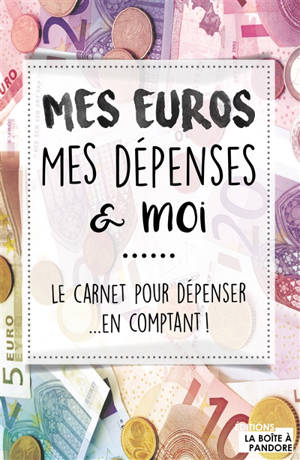 Mes euros, mes dépenses & moi : le carnet pour dépenser... en comptant ! - Raïssa Denil