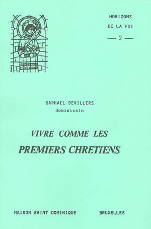 Vivre comme les premiers chrétiens - Raphaël Devillers