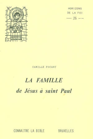 La famille de Jésus à saint Paul - Camille Focant