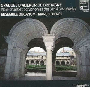 Graduel d'Aliénor de Bretagne : Plain-chant et polyphonies des XIII & XIV siècles - Marcel Pérès