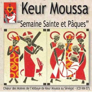 Semaine Sainte & Pâques - Choeur des Moines de Keur Moussa