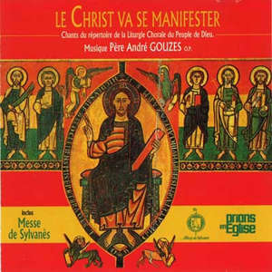 Le Christ va se manifester : Chants du répertoire de la Liturgie Chorale du Peuple de Dieu - André Gouzes