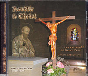 Revêtir le Christ - Choeur des Moines de l'Abbaye Notre-Dame d'Aiguebelle