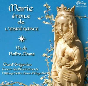 Marie étoile d'espérance - Choeur des Moines et des Moniales de l'Abbaye  d'Argentan