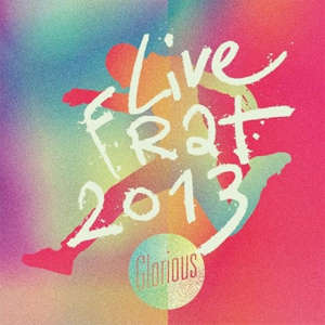 Live Frat 2013 - Glorious