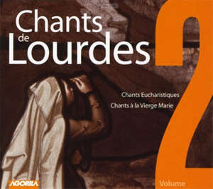 Chants de Lourdes, Vol. 2 : Chants Eucharistiques, Chants à la Vierge Marie - La Maîtrise de la Cathédrale de Rennes