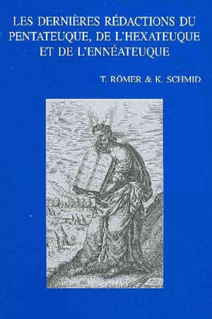 Les dernières rédactions du Pentateuque, de l'Hexateuque et de l'Ennéateuque - Thomas Römer