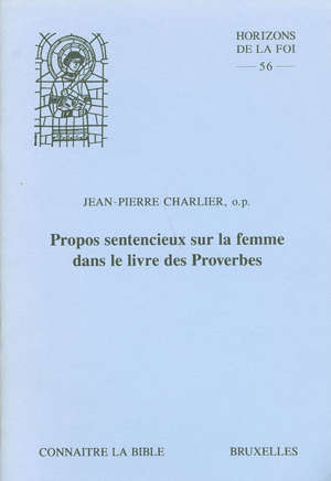 Propos sentencieux sur la femme dans le livre des Proverbes - Jean-Pierre Charlier