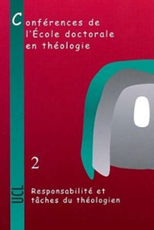 Conférences de l'Ecole doctorale en théologie (2004-2006), tome 2, Responsabilité et tâches du théol - Éric Gaziaux