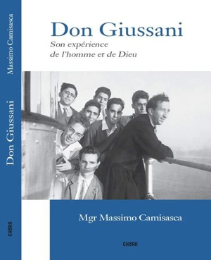 Don Giussani, son expérience de l'homme et de Dieu - Massimo Camisasca