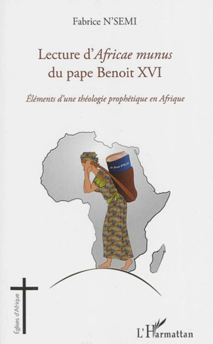 Lecture d'Africae munus du pape Benoît XVI : éléments d'une théologie prophétique en Afrique - Fabrice N'Semi