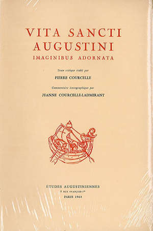 Vita sancti Augustini imaginibus adornata : (Ms. Boston Public Library no 1483, XVe s.) - Pierre (1912-1980) Courcelle