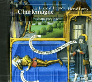 Le livre d'Heures de Charlemagne : Chant Grégorien - Choeur grégorien de Paris