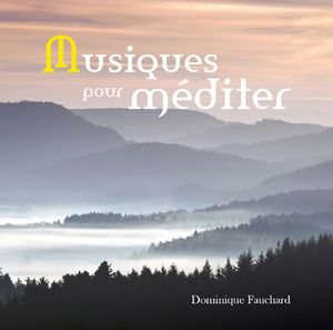 Musiques pour méditer - Dominique Fauchard
