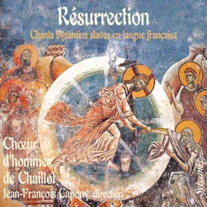 Résurrection : Chants de la liturgie byzantine slave en langue française - Choeur d'hommes de Chaillot